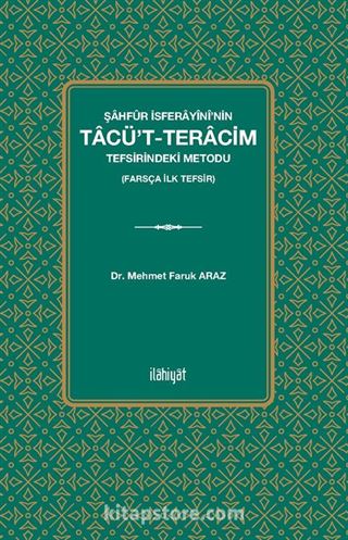 Şahfûr İsferayînî'nin Tacü't-Teracim Tefsirindeki Metodu (Farsça İlk Tefsir)