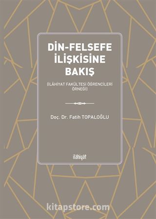 Din-Felsefe İlişkisine Bakış (İlahiyat Fakültesi Öğrencileri Örneği)