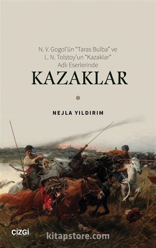 N. V. Gogol'ün 'Taras Bulba' ve L. N. Tolstoy'un 'Kazaklar' Adlı Eserlerinde Kazaklar