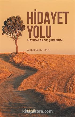 Hidayet Yolu (Hatıralar ve Şiirlerim)