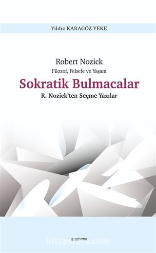 Robert Nozick Filozof, Felsefe ve Yaşam Sokratik Bulmacalar R. Nozick'ten Seçme Yazılar