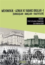 Misyonerlik - Azınlık Ve Yabancı Okullar -1 (Kuruluşları - Amaçları - Faaliyetleri)