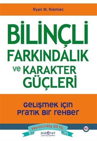 Bilinçli Farkındalık ve Karakter Güçleri - Gelişmek İçin Pratik Bir Rehber