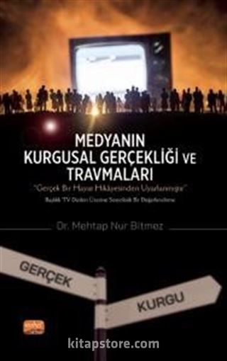 Medyanın Kurgusal Gerçekliği ve Travmaları