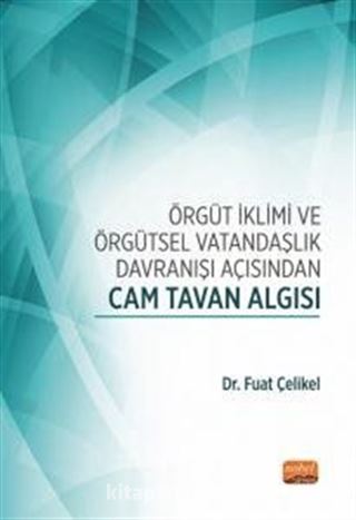 Örgüt İklimi ve Örgütsel Vatandaşlık Davranışı Açısından Cam Tavan Algısı