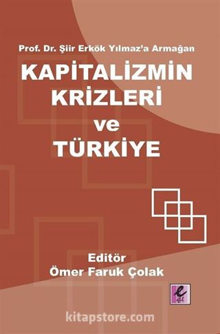 Prof. Dr. Şiir Erkök Yılmaz'a Armağan: Kapitalizmin Krizleri ve Türkiye