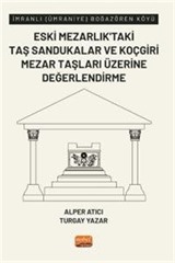 İmranlı (Ümraniye) Boğazören Köyü Eski Mezarlık'taki Taş Sandukalar ve Koçgiri Mezar Taşları Üzerine Değerlendirme