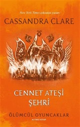 Cennet Ateşi Şehri / Ölümcül Oyuncaklar (Altıncı Kitap)