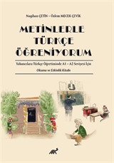 Metinlerle Türkçe Öğreniyorum Yabancılara Türkçe Öğretiminde A1 A2 Seviyesi İçin Okuma ve Etkinlik Kitabı