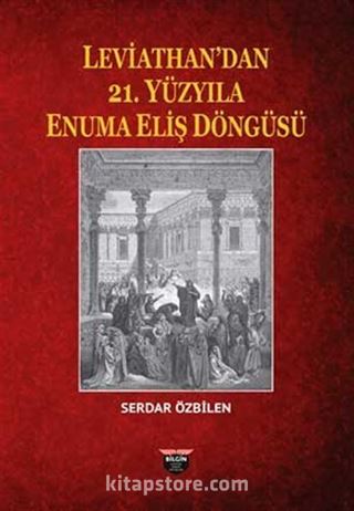 Leviathan'dan 21. Yüzyıla Enuma Eliş Döngüsü