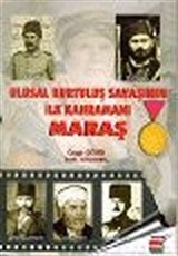 Ulusal Kurtuluş Savaşının İlk Kahramanı Maraş