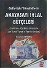 Gafletteki Yöneticilerin Anayasayı İhlal Bütçeleri