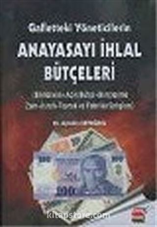 Gafletteki Yöneticilerin Anayasayı İhlal Bütçeleri