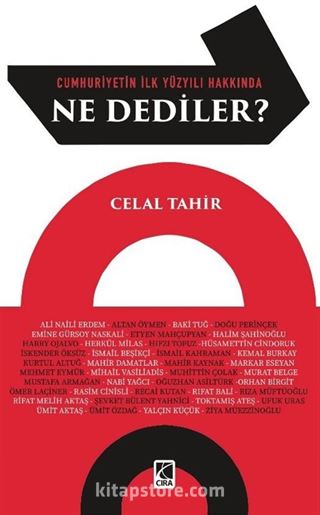 Cumhuriyetin İlk Yüzyılı Hakkında Ne Dediler?