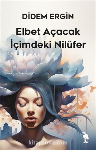 Elbet Açacak İçimdeki Nilüfer