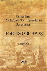 Osmanlı'nın Afrika'daki Son Topraklarını Savunanlar:-Trablusgarp Savaşı