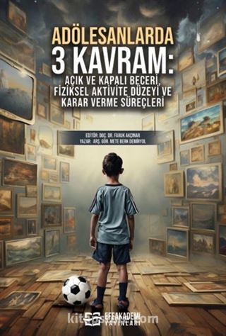 Adölesanlarda 3 Kavram: Açık ve Kapalı Beceri, Fiziksel Aktivite Düzeyi ve Karar Verme Süreçleri