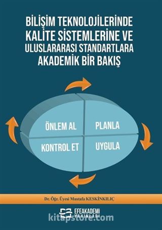 Bilişim Teknolojilerinde Kalite Sistemlerine ve Uluslararası Standartlara Akademik Bir Bakış