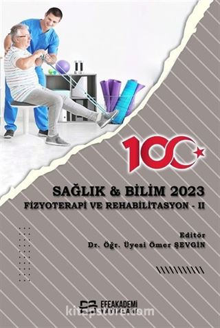 Sağlık - Bilim 2023: Fizyoterapi Ve Rehabilitasyon II