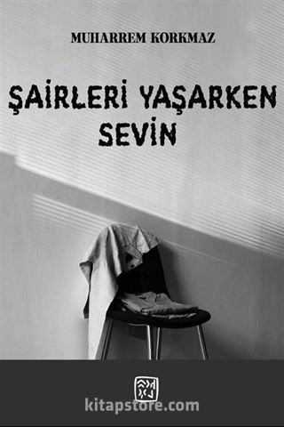 Şairleri Yaşarken Sevin