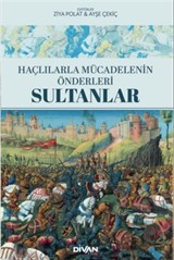 Haçlılarla Mücadelenin Önderleri: Sultanlar