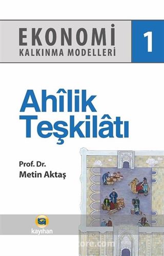 Ekonomi Kalkınma Modelleri 1 / Ahilik Teşkilatı