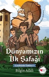 Dünyamızın İlk Şafağı / Çatalhöyük Öyküleri 1