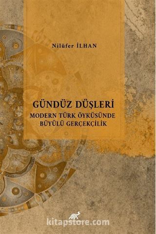 Gündüz Düşleri Modern Türk Öyküsünde Büyülü Gerçeklik