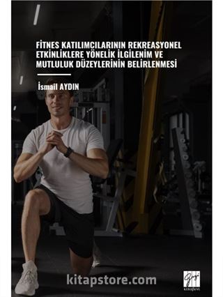 Fitnes Katılımcılarının Rekreasyonel Etkinliklere Yönelik İlgilenim ve Mutluluk Düzeylerinin Belirlenmesi