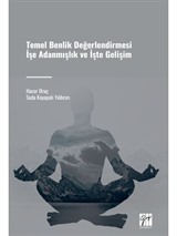 Temel Benlik Değerlendirmesi İşe Adanmışlık ve İşte Gelişim