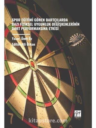 Spor Eğitimi Gören Dartçılarda Bazı Fiziksel Uygunluk Değişkenlerinin Dart Performansına Etkisi