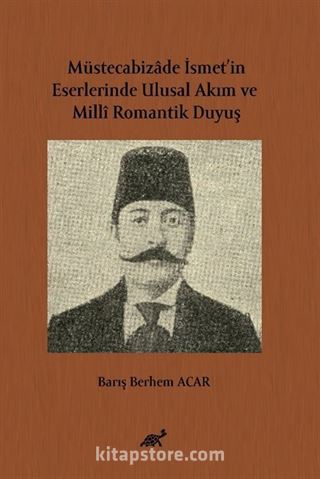 Müstecabizade İsmet'in Eserlerinde Ulusal Akım ve Millî Romantik Duyuş