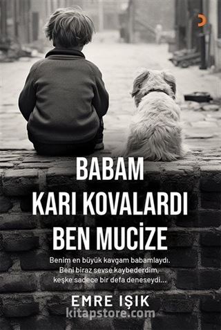 Babam Karı Kovalardı Ben Mucize