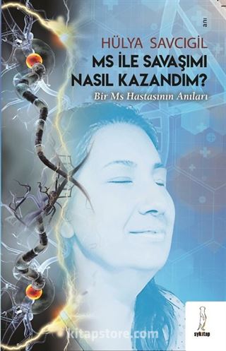 MS ile Savaşımı Nasıl Kazandım - Bir MS Hastasının Anıları