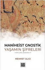 Maniheist Gnostik Yaşamın Şifreleri