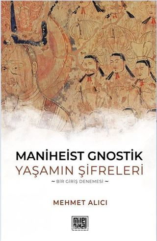 Maniheist Gnostik Yaşamın Şifreleri