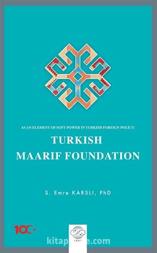 As An Element Of Soft Power in Turkish Foreign Policy: Turkish Maarif Foundation