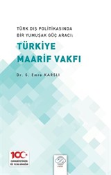 Türk Dış Politikasında Bir Yumuşak Güç Aracı: Türk Maarif Vakfı