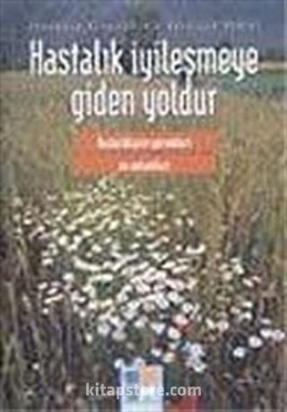 Hastalık İyileşmeye Giden Yoldur