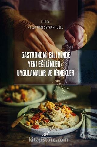 Gastronomi Biliminde Yeni Eğilimler: Uygulamalar ve Örnekler