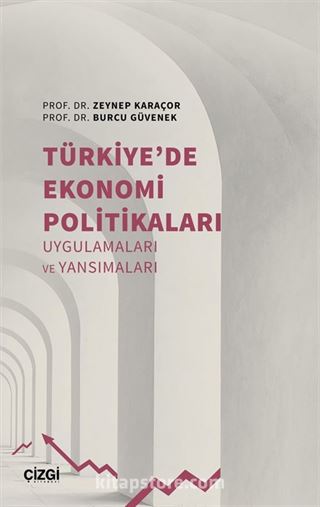 Türkiye'de Ekonomi Politikaları Uygulamaları ve Yansımaları