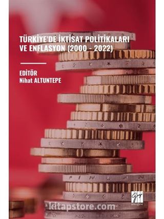 Türkiye'de İktisat Politikalari ve Enflasyon (2000 - 2022)