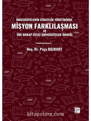 Üniversitelerin Stratejik Yönetiminde Misyon Farklılaşması ve Üni-Dokap Üyesi Üniversiteler Örneği