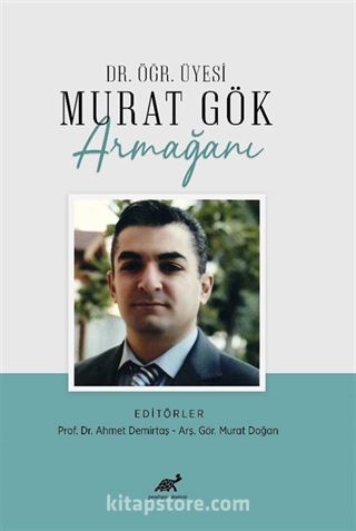 Dr. Öğr. Üyesi Murat Gök Armağanı