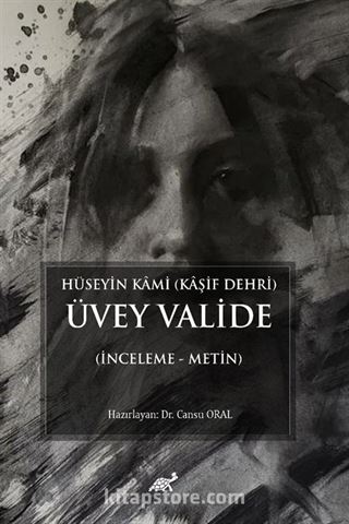 Hüseyin Kami (Kaşif Dehri) Üvey Valide (İnceleme - Metin)