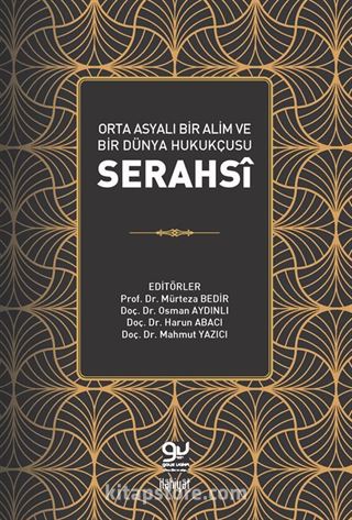 Orta Asyalı Bir Alim ve Bir Dünya Hukukçusu: Serahsi