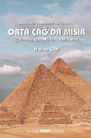 Abdüllatîf el-Bağdadî'nin Gözüyle Orta Çağ'da Mısır (Coğrafya, Sosyo-Kültürel Yapı, Sanat)