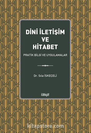 Dini İletişim ve Hitabet (Pratik Bilgi ve Uygulamalar)