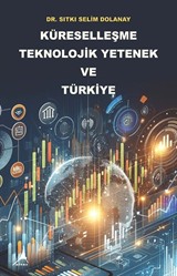 Küreselleşme Teknolojik Yetenek ve Türkiye