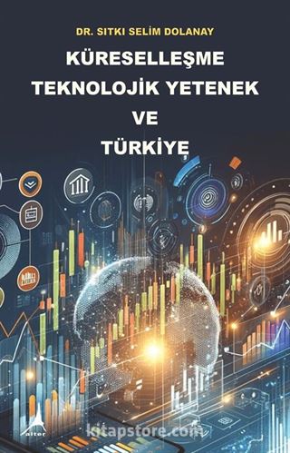 Küreselleşme Teknolojik Yetenek ve Türkiye